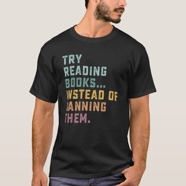 Try Reading Books Instead Of Banning Them Cute Ret T Shirt (Framsida)