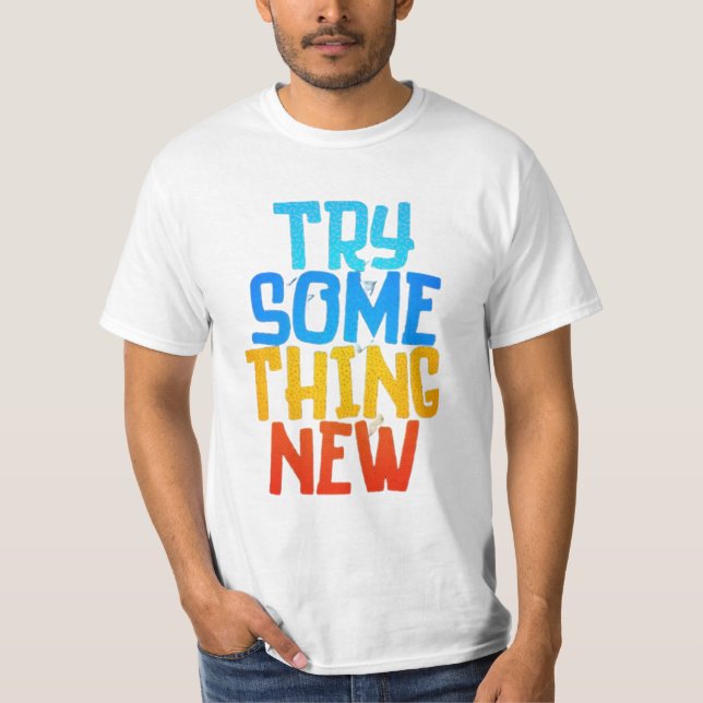 TRY SOME THING NEW T SHIRT (Framsida)