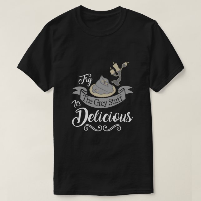 Try The Grey Stuff It&amp;39;s Delicious Classic T Shirt (Design framsida)