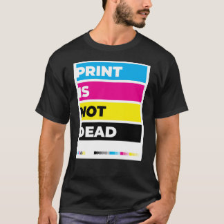 "Tryck är inte dött" T Shirt