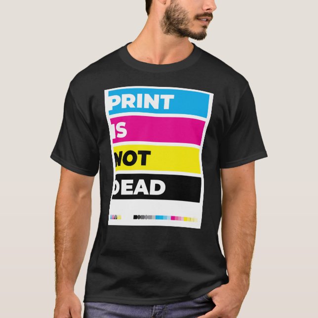 "Tryck är inte dött" T Shirt (Framsida)