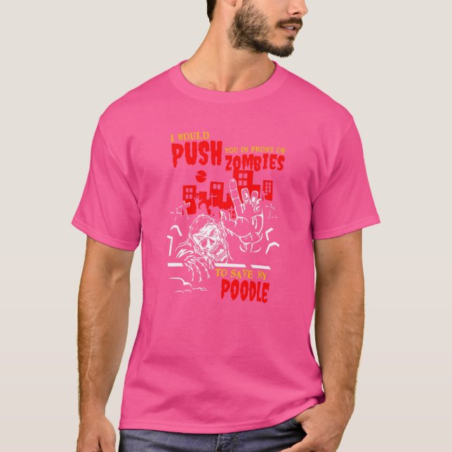 Tryck dig i Zombies till Spara Pudel Rolig hund Äl T Shirt (Framsida)