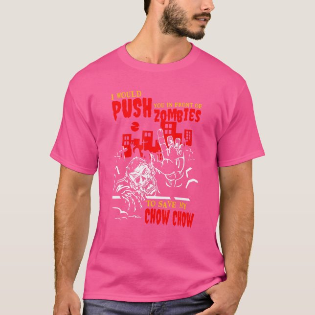 Tryck in dig i Zombies till Spara Chow Rolig hund  T Shirt (Framsida)