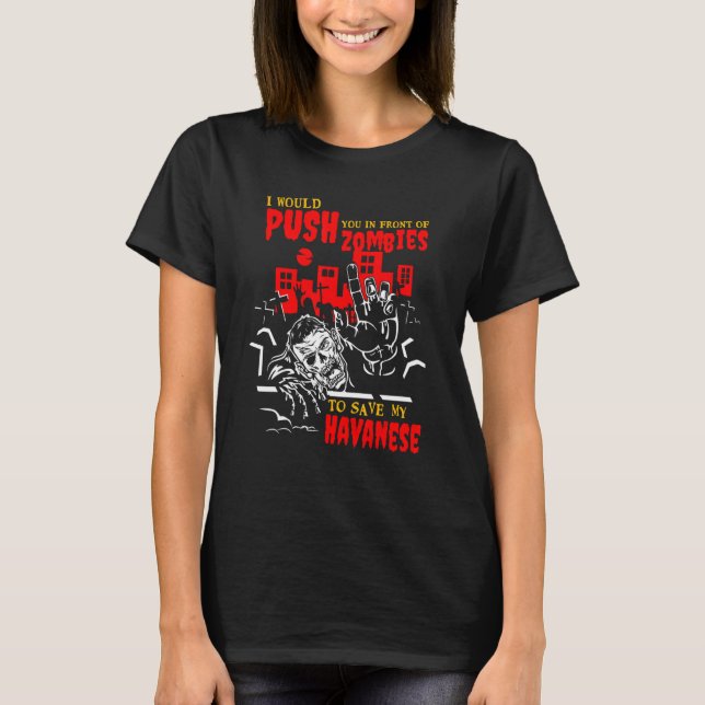 Tryck in dig i Zombies till Spara Havanese Rolig h T Shirt (Framsida)