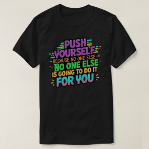 Tryck på din egen motivation t shirt