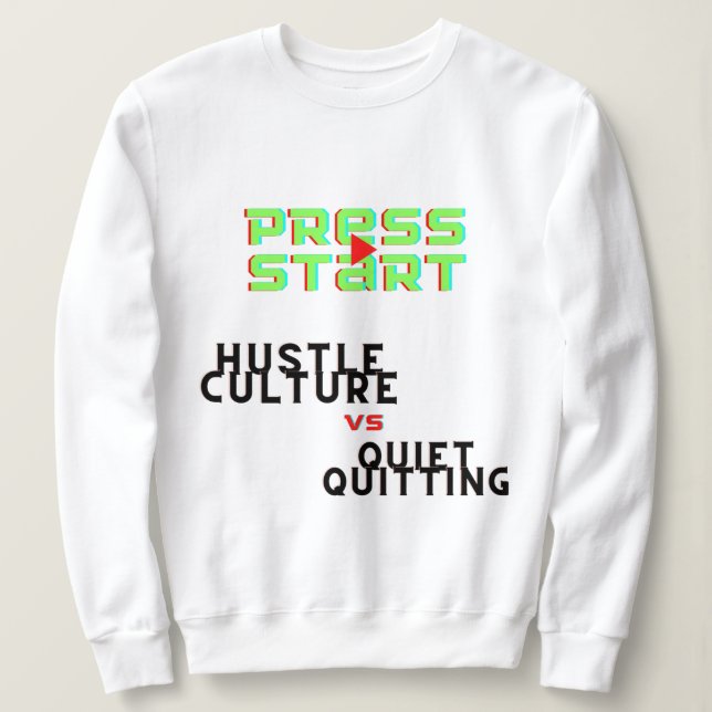 TRYCK PÅ START, HUSTLE CULTURE VS QUIET QUITING T SHIRT (Design framsida)