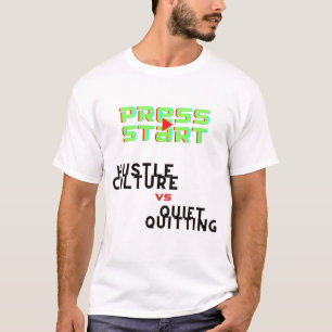 TRYCK PÅ START, HUSTLE CULTURE VS QUIET QUITING T SHIRT