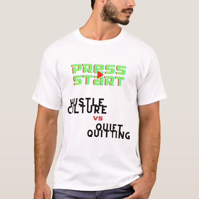 TRYCK PÅ START, HUSTLE CULTURE VS QUIET QUITING T SHIRT (Framsida)