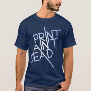 Trycket är inte dött t-shirt