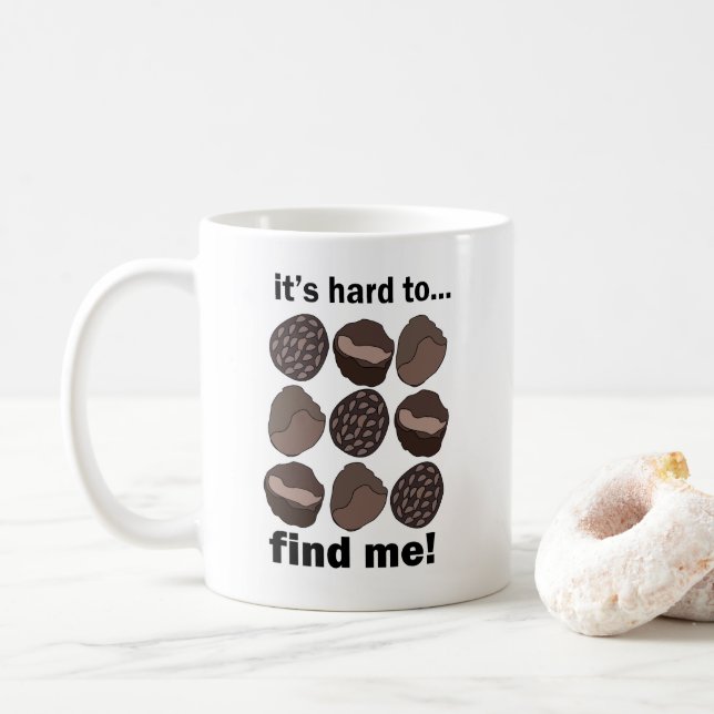 Tryffelsvamp Det är svårt att hitta mig rolig Kaffemugg (Med munk)