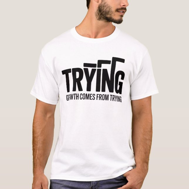 Trying Motivational menT-ShirtInspirational Unisex T Shirt (Framsida)