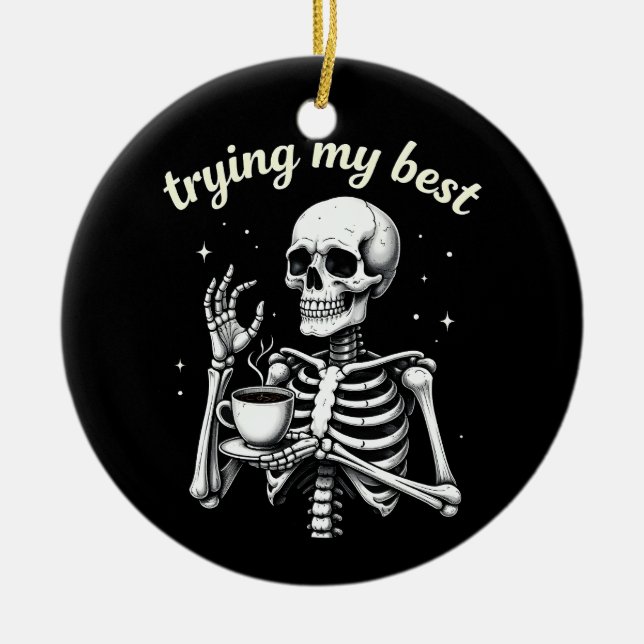Trying My Best Funny Skeleton Coffee Halloween Julgransprydnad Keramik (Framsidan)