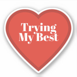 Trying My Best Heart Sticker - Relatable Sticker Klistermärken