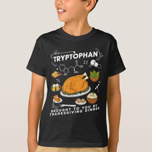 Tryptophan Brought To You By Thanksgiving Dinner  T Shirt (Framsida)