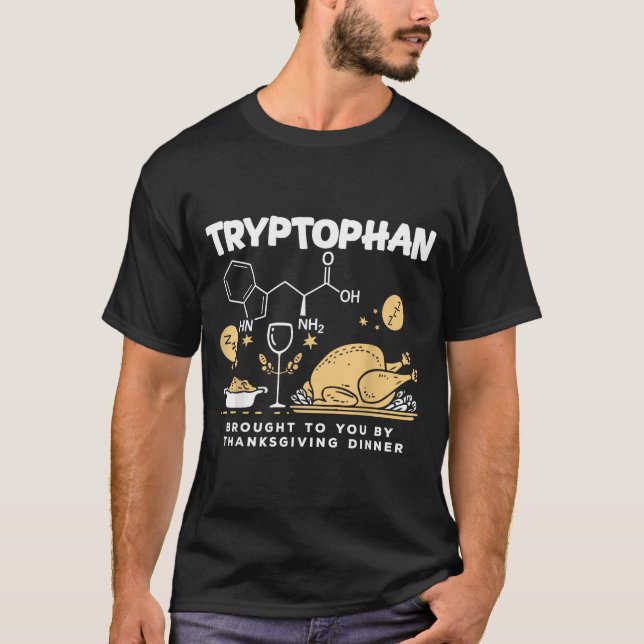 Tryptophan Brought To You By Thanksgiving Dinner  T Shirt (Framsida)