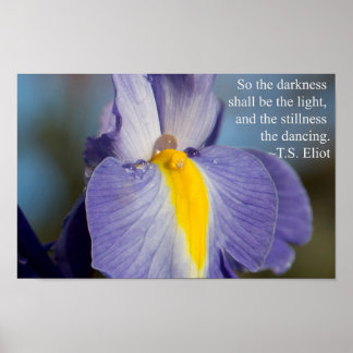 TS Eliot Quote Vatten Drop på Iris Poster