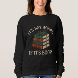 T'S NOT HOARD  IF IT'S BOOKS T SHIRT