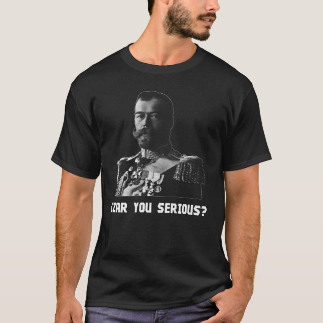 Tsar Nicholas II - tsar dig som är allvarlig? Tee (Framsida)