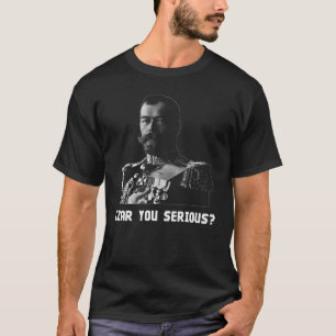 Tsar Nicholas II - tsar dig som är allvarlig? Tee Shirt