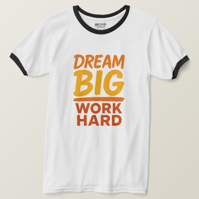 Tshirt Dream Big Work Hard Motivational T-Shirt (Design framsida)