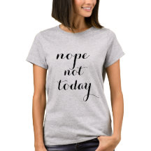TSHIRT FÖR NOPE INTE I DAG