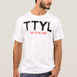 TTYL T-SHIRT<br><div class="desc">Endast för lätta skjortor.</div>
