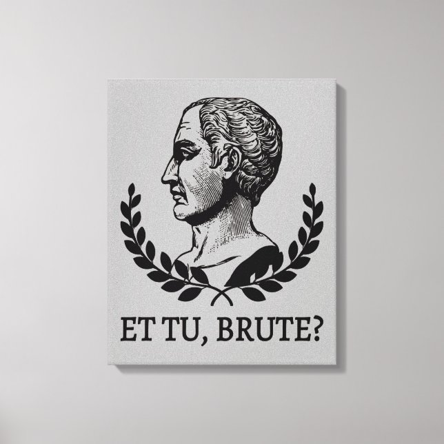 Tu, Brute? Shakespeares Julius Caesar Quote V Canvastryck (Framsida)
