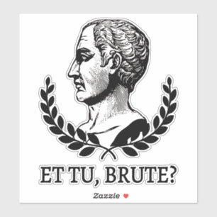 Tu, Brute? Shakespeares Julius Caesar Quote V Klistermärken
