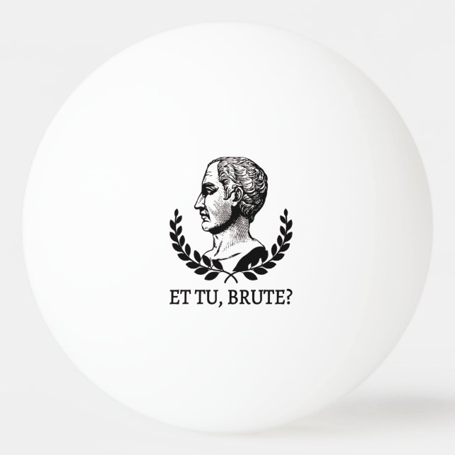 Tu, Brute? Shakespeares Julius Caesar Quote V Pingisboll (Framsidan)