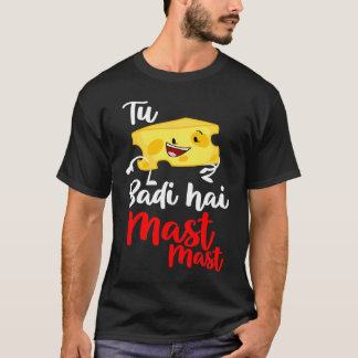 Tu Cheez Badi Hai Mast Mast Desi Bollywood Sarcast T Shirt