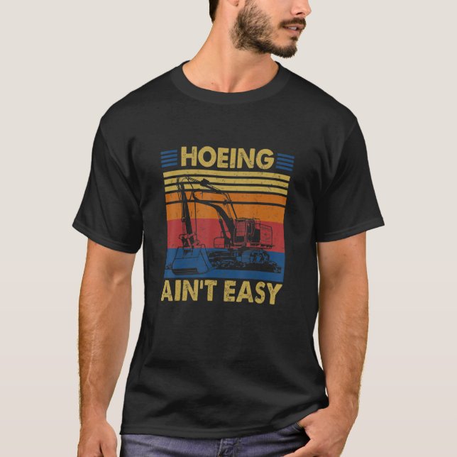Tu Excavator Hoeing Aint Easy Costume Construction T Shirt (Framsida)