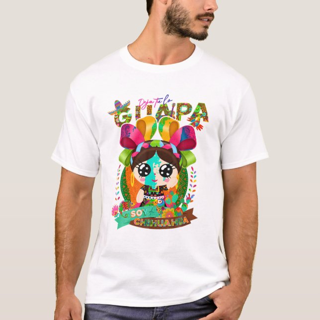 tu lo guapa soy de Chihuahua T Shirt (Framsida)