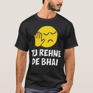 Tu Rehne De Bhai Funny Hindi Say T Shirt