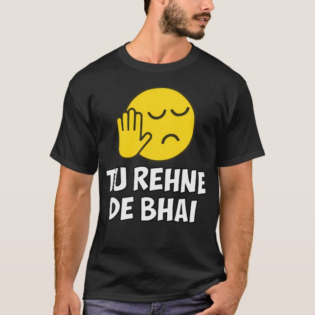Tu Rehne De Bhai Funny Hindi Say T Shirt (Framsida)