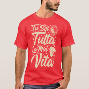 Tu Sei Tutta La Mia Vita T Shirt
