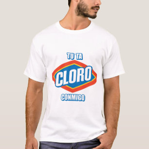 TU TA CLORO CONMIGO TEE SHIRT