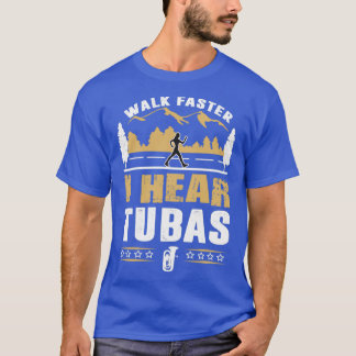 Tuba Player Walk Faster Funny Citat T Shirt