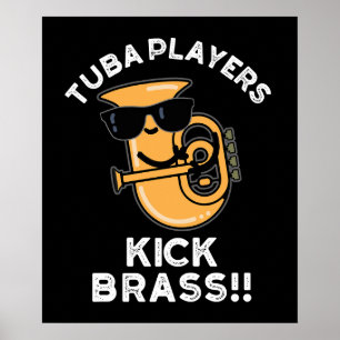 Tuba Players Kick Brass Funny Music Pun Mörk BG Poster