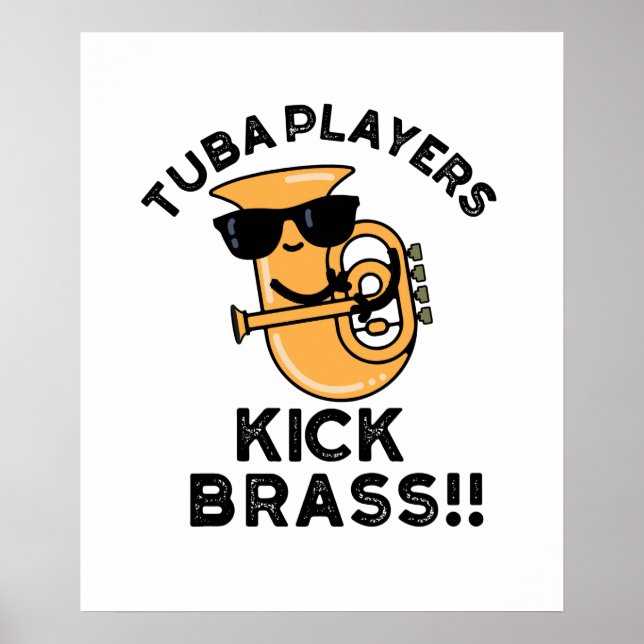 Tuba Players Kick Brass Funny Music Pun Poster (Framsidan)