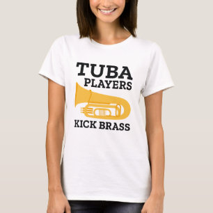 Tuba Players Kick Brass T Shirt