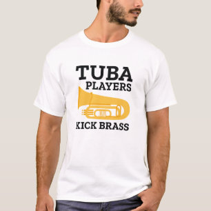 Tuba Players Kick Brass T Shirt