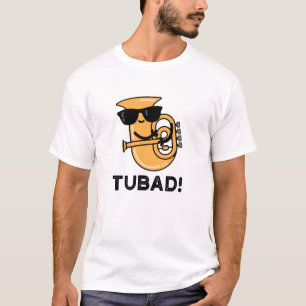 Tubad Funny Music Tuba Pun T Shirt