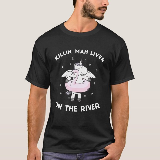 Tubing Unicorn Killin Mah Liver på floden T Shirt (Framsida)