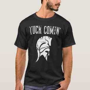 Tuck Comin' T Shirt