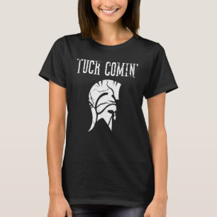 Tuck Comin' T Shirt