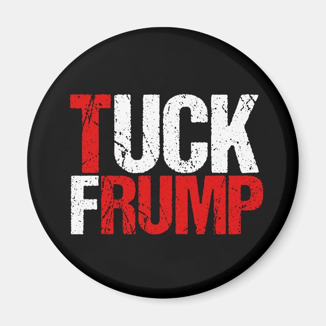Tuck Frump Funny Anti Donald Trump Magnet (Framsidan)
