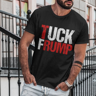Tuck Frump Funny Anti Donald Trump T-shirt