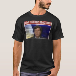 Tucker Carlson Live Tucker Reaction   T Shirt