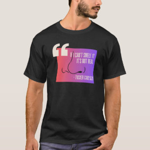 Tucker Carlson Quote... T Shirt