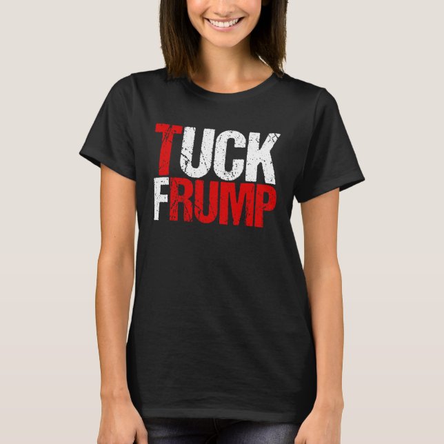 TuckFrump roliga Anti Donald Trump T Shirt (Framsida)